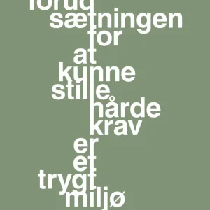 plakat: forudsætningen at kunne stille de hårde krav er et trygt miljø - jade 60