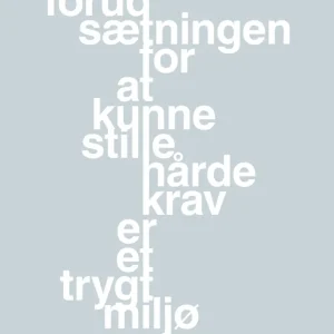 plakat: forudsætningen at kunne stille de hårde krav er et trygt miljø - portable drizzle 60
