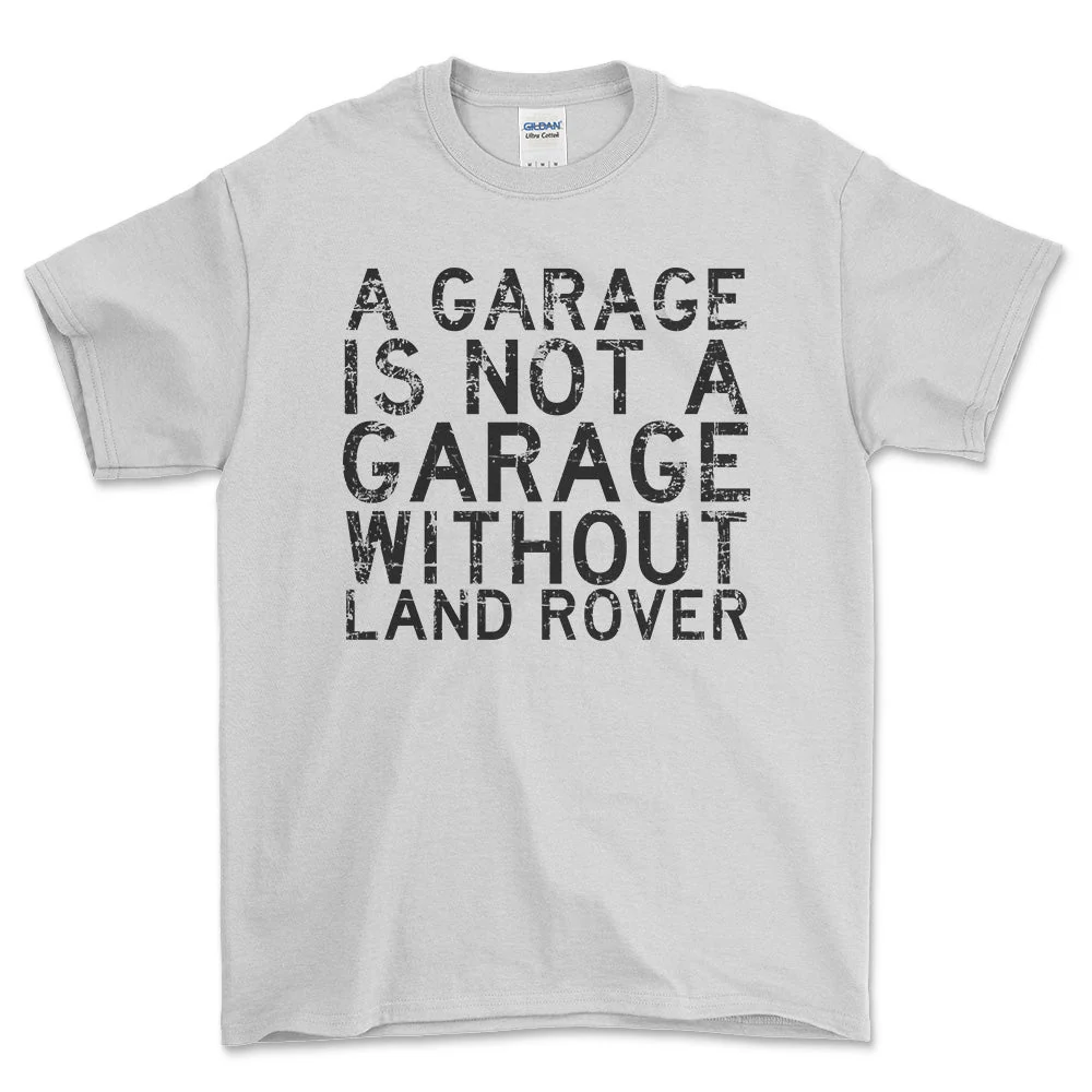 Land Rover Garage Is Not Garage Without Land Rover Unisex T-Shirt , Bomuld S
