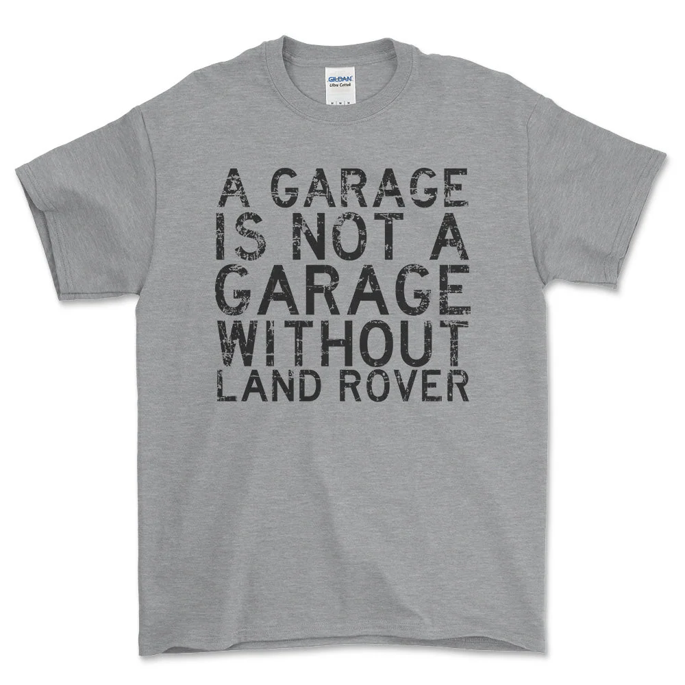 Land Rover Garage Is Not Garage Without Land Rover Unisex T-Shirt , Bomuld S