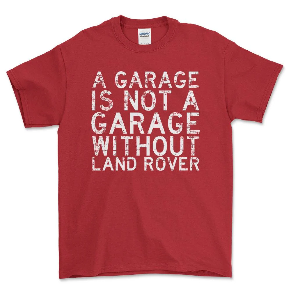 Land Rover Garage Is Not Garage Without Land Rover Unisex T-Shirt , Bomuld S